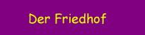 Der Friedhof