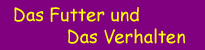 Das Futter und das Verhalten