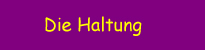 Die Haltung
